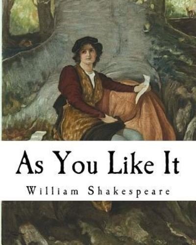 As You Like It - William Shakespeare - Libros - Createspace Independent Publishing Platf - 9781721154685 - 13 de junio de 2018