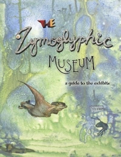 The Zymoglyphic Museum: A Guide to the Exhibits - Jim Stewart - Kirjat - Zymoglyphic Museum Press - 9781733229685 - tiistai 1. syyskuuta 2020