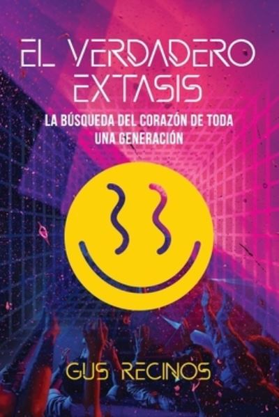 El Verdadero Extasis - Gus Recinos - Kirjat - Square Tree Publishing - 9781736918685 - lauantai 4. joulukuuta 2021