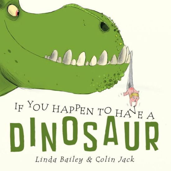 Cover for Linda Bailey · If You Happen To Have A Dinosaur (Innbunden bok) (2014)