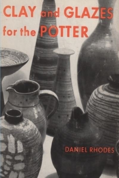 Cover for Daniel Rhodes · Clay and Glazes for the Potter (Pocketbok) (2022)