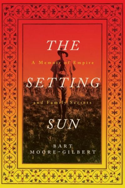 Cover for Bart Moore-Gilbert · The Setting Sun: A Memoir of Empire and Family Secrets (Hardcover Book) (2014)