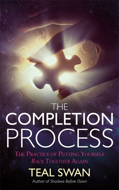 Cover for Teal Swan · The Completion Process: The Practice of Putting Yourself Back Together Again (Paperback Book) (2016)