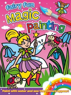 Magic Painting: Fairy Fun - Magic Painting - Angela Hewitt - Kirjat - Award Publications Ltd - 9781782700685 - perjantai 14. elokuuta 2015