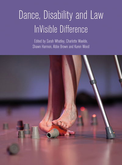 Cover for Sarah Whatley · Dance, Disability and Law: Invisible Difference (Hardcover Book) (2018)
