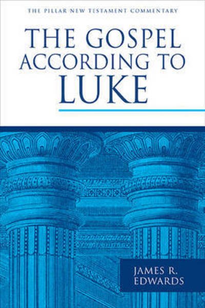 Cover for James R Edwards · The Gospel According to Luke - Pillar New Testament Commentaries (Hardcover Book) (2015)