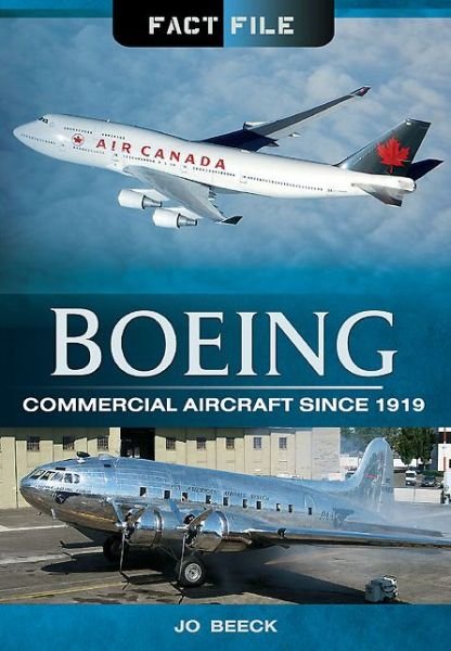 Fact File: Boeing Commercial Aircraft Since 1919 - Jo Beeck - Bücher - Pen & Sword Aviation - 9781783831685 - 19. Juli 2015