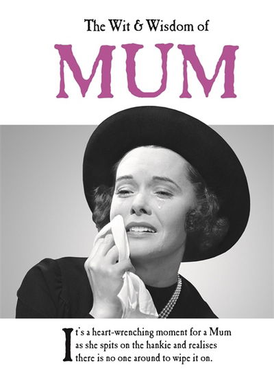 Cover for Emotional Rescue · The Wit and Wisdom of Mum: the perfect Mother’s Day gift  from the BESTSELLING Greetings Cards Emotional Rescue - The Wit and Wisdom of... (Hardcover Book) (2017)