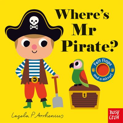 Cover for Arrhenius, I P (Ill) · Where's Mr Pirate? - Felt Flaps (Board book) (2021)