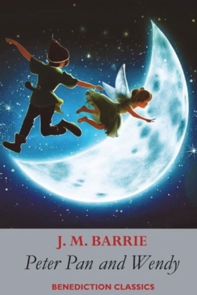 Cover for James Matthew Barrie · Peter Pan and Wendy : (also Known As Peter and Wendy) (Bok) (2023)