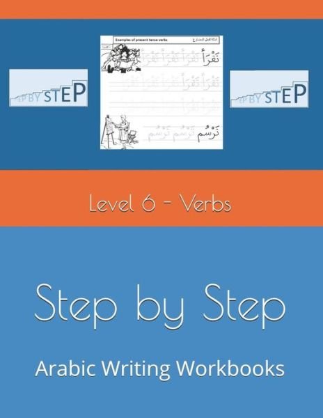 Cover for N Elkhadragy · Step by Step: Arabic Writing Workbooks: Level 6 - Verbs - Step by Step: Arabic Writing Workbooks (Paperback Bog) (2019)
