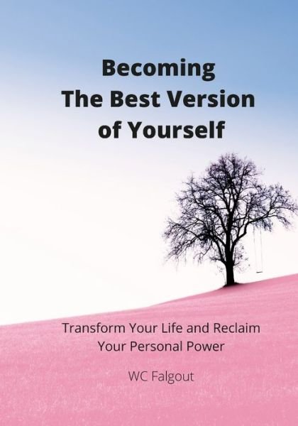 Becoming The Best Version Of You - Wc Falgout - Livros - Lulu Press - 9781794763685 - 28 de novembro de 2021