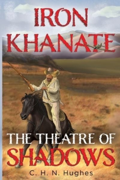 Cover for C. H. N. Hughes · Iron Khanate The Theatre of Shadows (Paperback Book) (2024)