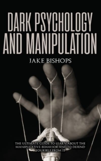Cover for Jake Bishops · Dark Psychology and Manipulation (Hardcover Book) (2021)