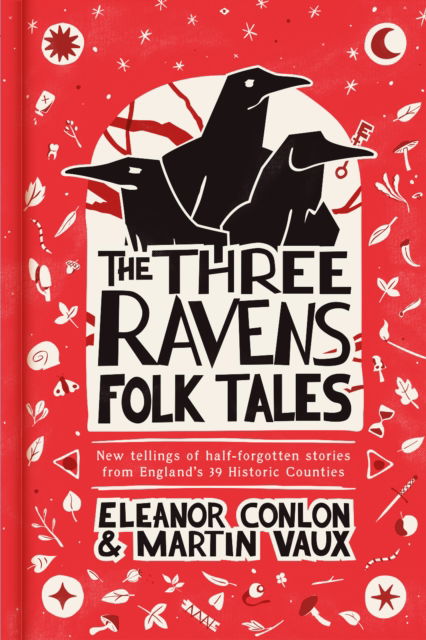 Cover for Eleanor Conlon · The Three Ravens Folk Tales: New tellings of half-forgotten stories from England's 39 Historic Counties - Folk Tales (Hardcover Book) (2025)