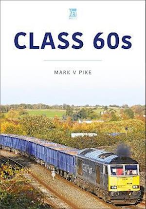 Class 60's - Mark Pike - Bøger - Key Publishing Ltd - 9781836320685 - 21. august 2025