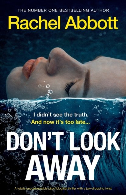 Don't Look Away: A totally unputdownable psychological thriller with a jaw-dropping twist - A Stephanie King Thriller - Rachel Abbott - Bøker - Bookouture - 9781837901685 - 3. august 2023
