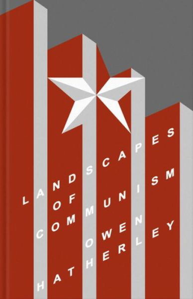 Cover for Owen Hatherley · The Landscapes of Communism (Bound Book) (2015)