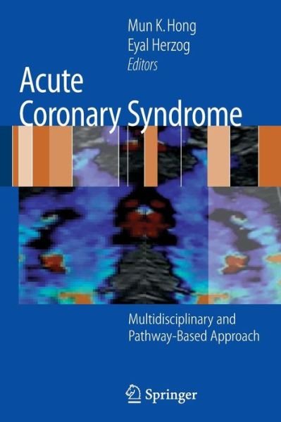 Cover for Mun K Hong · Acute Coronary Syndrome: Multidisciplinary and Pathway-Based Approach (Pocketbok) [2008 edition] (2007)