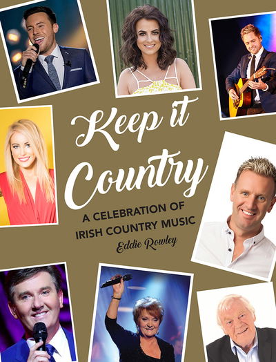 Cover for Eddie Rowley · Keep it Country: A Celebration of Irish Country Music (Hardcover Book) (2018)