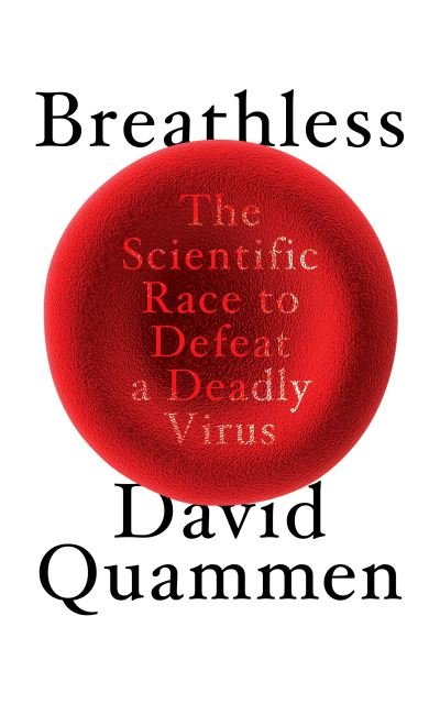 Cover for David Quammen · Breathless: The Scientific Race to Defeat a Deadly Virus (Gebundenes Buch) (2022)