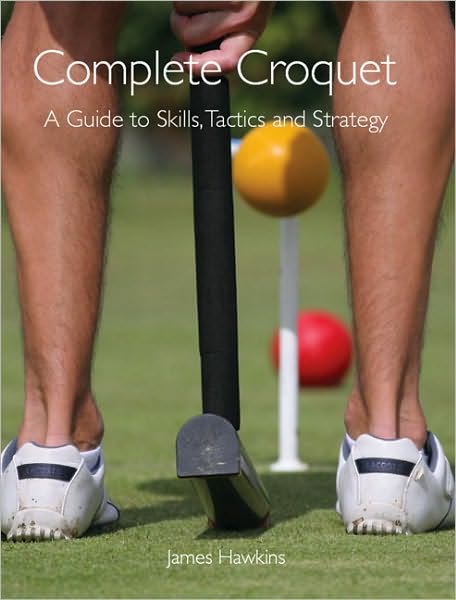 Cover for James Hawkins · Complete Croquet: A Guide to Skills, Tactics and Strategy (Paperback Book) (2010)