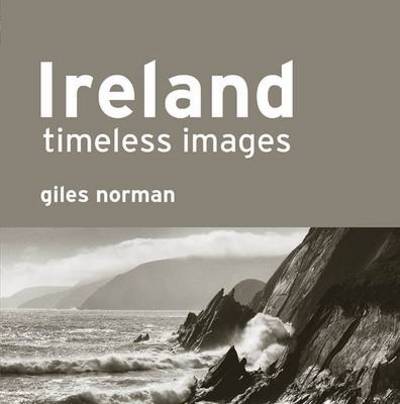 Cover for Giles Norman · Ireland  -  Timeless Images by Giles Norman (Hardcover Book) (2013)