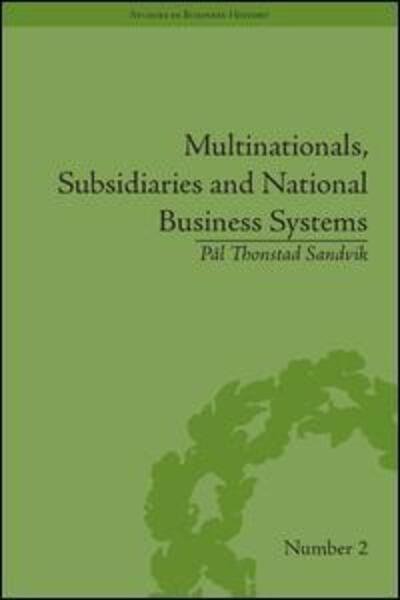 Cover for Pal Thonstad Sandvik · Multinationals, Subsidiaries and National Business Systems: The Nickel Industry and Falconbridge Nikkelverk - Studies in Business History (Hardcover Book) (2012)