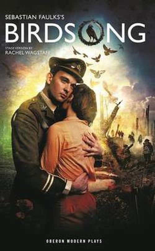 Birdsong - Oberon Modern Plays - Sebastian Faulks - Books - Bloomsbury Publishing PLC - 9781849430685 - October 18, 2010