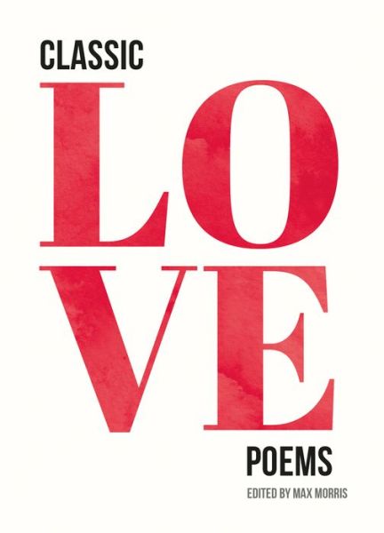 Cover for Max Morris · Classic Love Poems - Love (Hardcover Book) (2017)