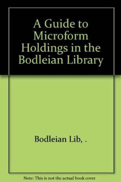 Cover for Bodleian Library · A Guide to Microform Holdings in the Bodleian Library (Taschenbuch) [5 Revised edition] (2002)