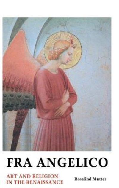 Fra Angelico - Rosalind Mutter - Boeken - Crescent Moon Publishing - 9781861715685 - 7 november 2016