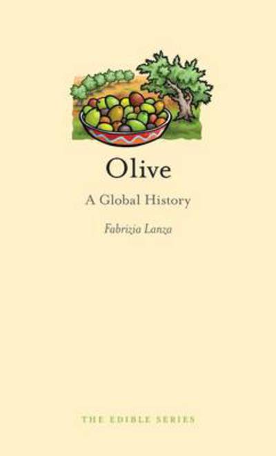 Cover for Fabrizia Lanza · Olive: A Global History - Edible (Hardcover Book) (2011)