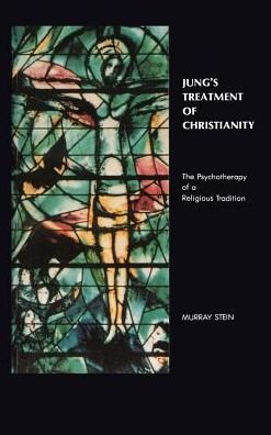 Cover for Murray Stein · Jung's Treatment of Christianity: the Psychotherapy of a Religious Tradition (Gebundenes Buch) (2013)