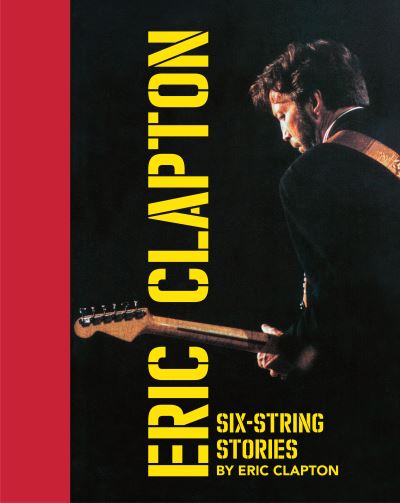 Cover for Eric Clapton · Six-String Stories (Inbunden Bok) (2021)