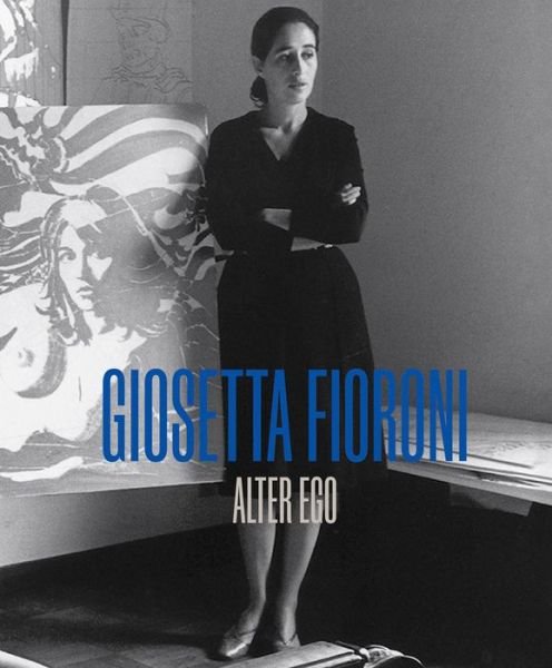 Cover for Giosetta Fioroni: Alter Ego (Hardcover Book) (2021)