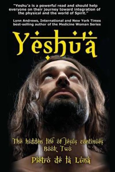 Cover for Pietro De La Luna · Yeshu'a: The story of the hidden life of Jesus: Book Two - Yeshu'a (Taschenbuch) (2016)