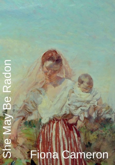 Cover for Fiona Cameron · She May Be Radon (Paperback Book) (2021)