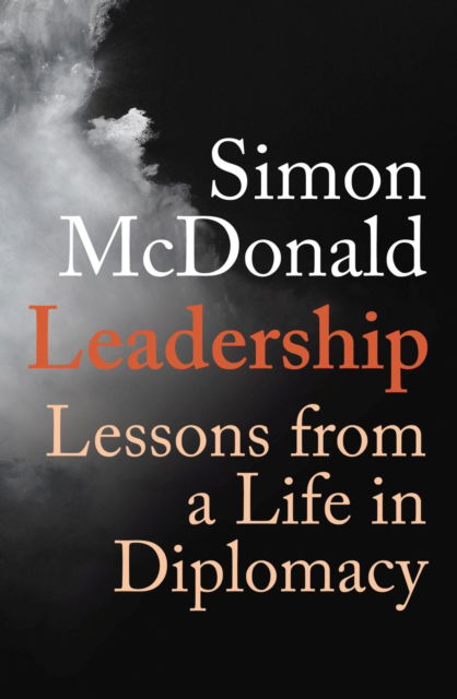 Cover for Simon McDonald · Leadership: Lessons from a Life in Diplomacy (Hardcover Book) (2022)