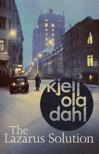 Cover for Kjell Ola Dahl · The Lazarus Solution: The compulsive, breathtaking new historical thriller from the Godfather of Nordic Noir (Paperback Bog) (2023)
