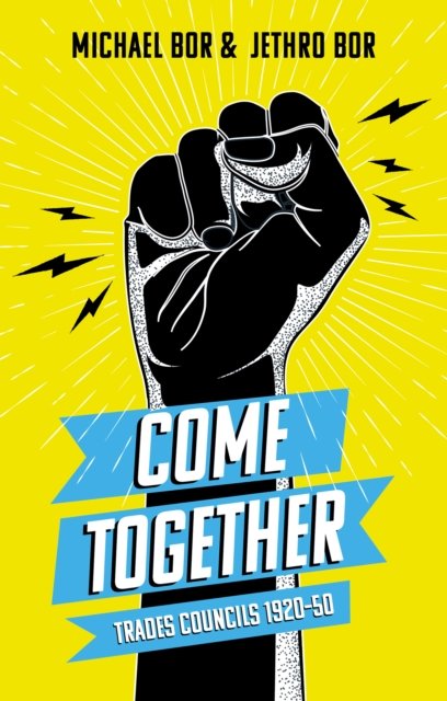 Cover for Jethro Bor · Come Together: Trades Councils 1920–50 (Taschenbuch) (2024)