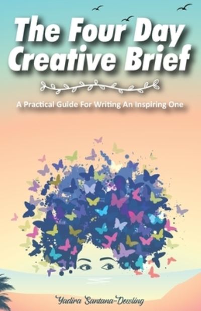 Cover for Yadira Santana-Dowling · The Four Day Creative Brief (Paperback Book) (2020)