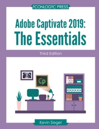 Adobe Captivate 2019 - Kevin Siegel - Książki - Amazon Digital Services LLC - Kdp Print  - 9781944607685 - 1 marca 2021