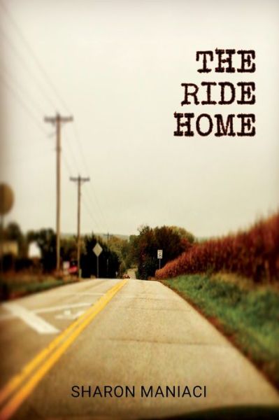 Cover for Sharon Maniaci · The Ride Home (Paperback Book) (2021)