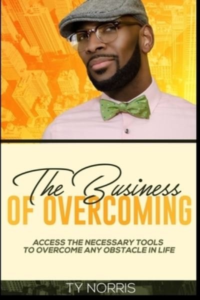 Cover for Ty L Norris · The Business of Overcoming (Paperback Book) (2019)