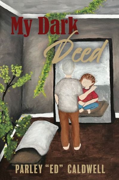 My Dark Deed - Parley Ed Caldwell - Books - Liberation's Publishing - 9781951300685 - August 30, 2022