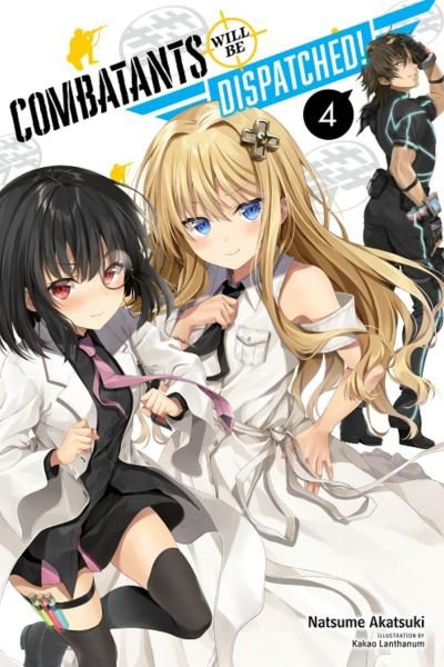 Cover for Natsume Akatsuki · Combatants Will Be Dispatched!, Vol. 4 (light novel) - COMBATANTS WILL BE DISPATCHED LIGHT NOVEL SC (Taschenbuch) (2020)
