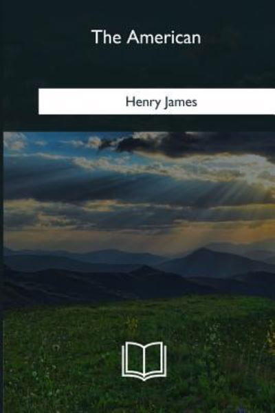 The American - Henry James - Livros - Createspace Independent Publishing Platf - 9781975959685 - 12 de fevereiro de 2018