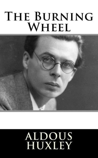 Cover for Aldous Huxley · The Burning Wheel (Paperback Bog) (2017)