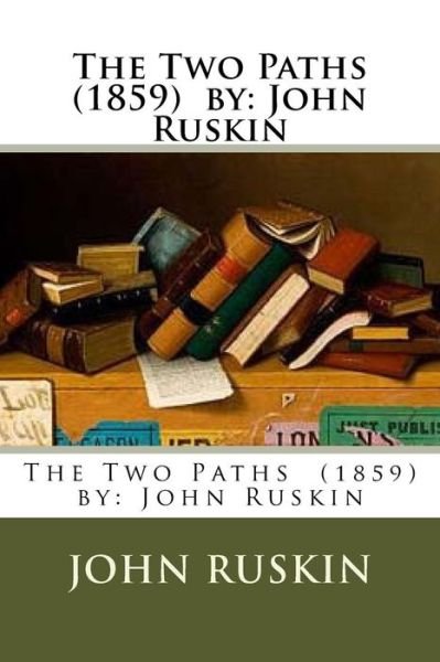 Cover for John Ruskin · The Two Paths (1859) by (Paperback Book) (2017)